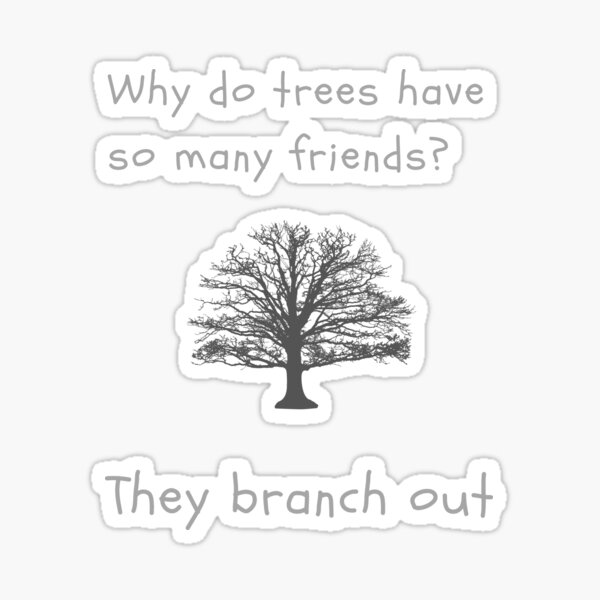 why-do-trees-have-so-many-friends-sticker-for-sale-by-hexomega95