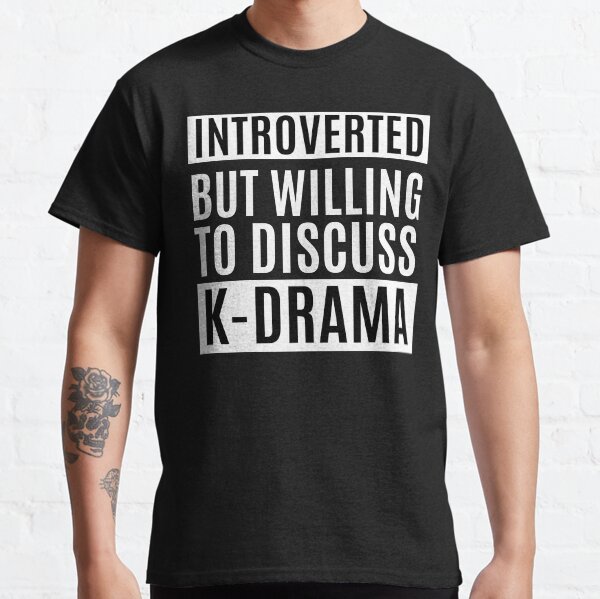 Introverted But Willing To Discuss K-Drama Classic T-Shirt