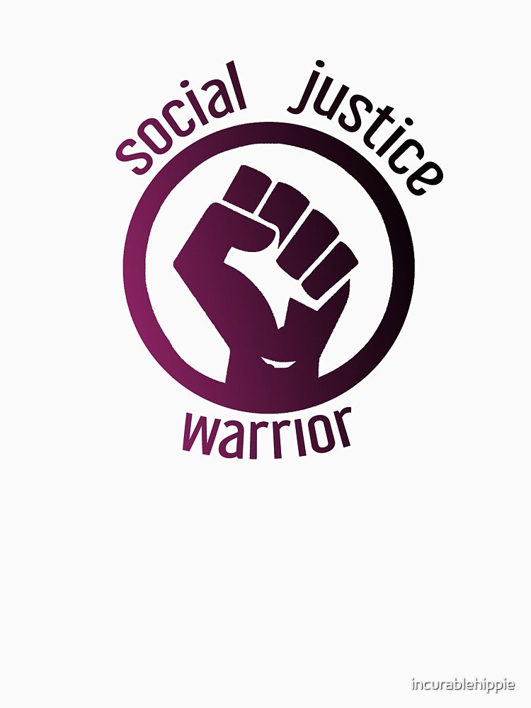 Social justice warrior by incurablehippie