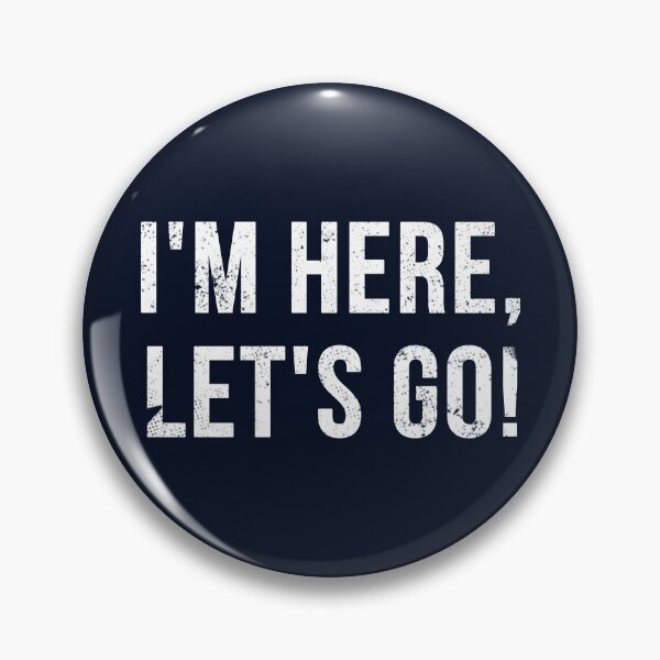 Item preview, I am here, lets go! designed and sold by wunderfamily.