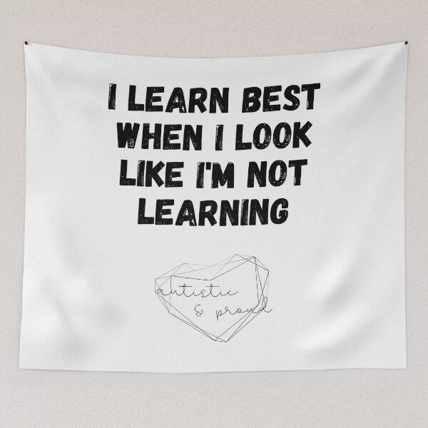 Item preview, Autism I Learn Best When I Look Like I'm Not Learning Autistic Proud Pride Autistic Child School Learning designed and sold by Nathalie Aynié.