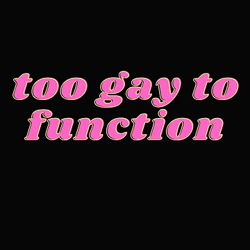 Artwork thumbnail, Too Gay To Function Mean Girls Quote by DesignsofNote