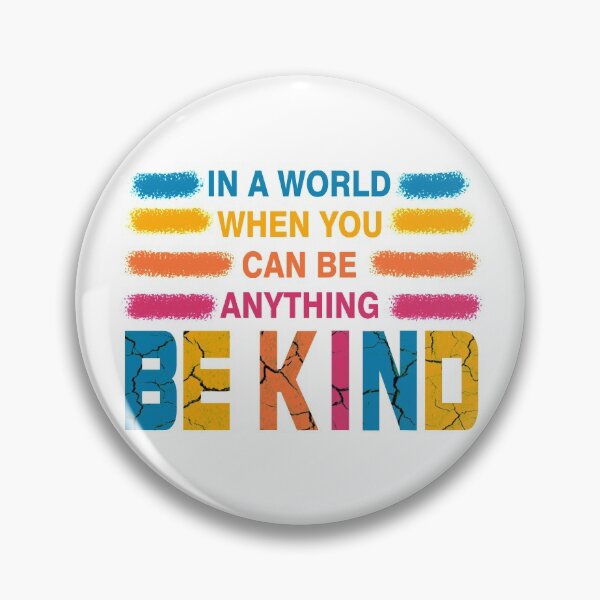 Item preview, Be Kind, In A World Where You Can Be Anything, Fun Gift  designed and sold by murad2020.