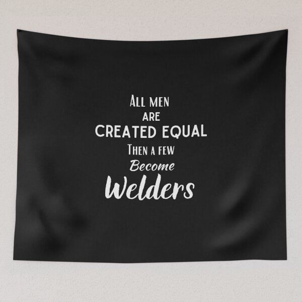 Item preview, All men are created equal...then a few become Welders. designed and sold by Millenial Designs.