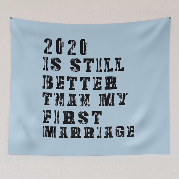 Item preview, 2020 IS STILL BETTER TNAN MY FIRST MARRIAGE : If you think 2020 is still better than your first marriage, boyfriend, husband, wife, girlfriend. Cool 2020 Gift Idea designed and sold by RM2017.