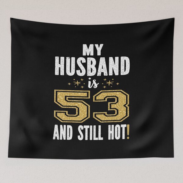 Item preview, My Husband Is 53 And Still Hot 53rd Birthday Gift For Him product designed and sold by Grabitees.