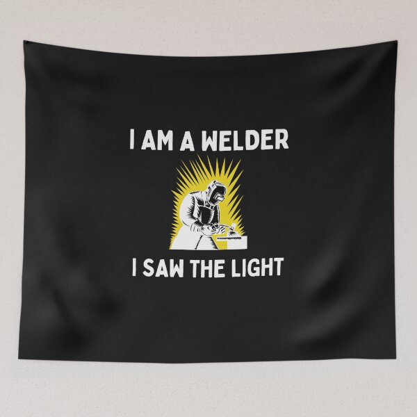 Item preview, I am a Welder - I saw the light designed and sold by Millenial Designs.