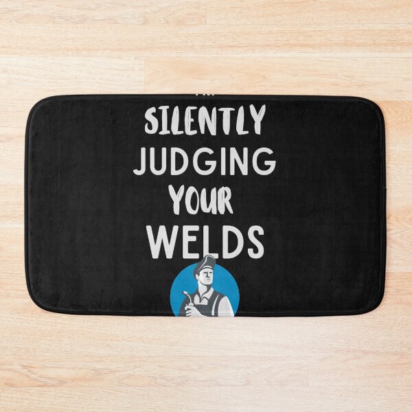 Item preview, I'm Silently Judging your Welds designed and sold by Millenial Designs.