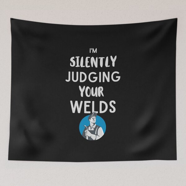Item preview, I'm Silently Judging your Welds designed and sold by Millenial Designs.