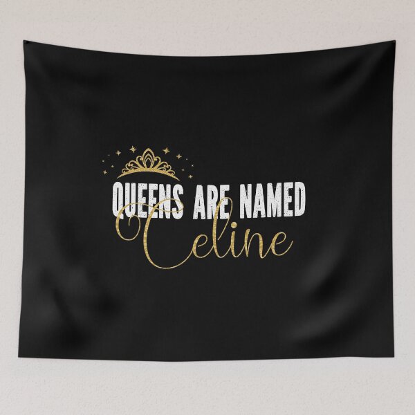 Item preview, Queens Are Named Celine Personalized First Name Girl product designed and sold by Grabitees.