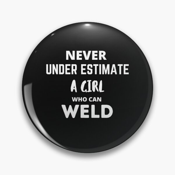 Item preview, Never Underestimate a Girl who can Weld! designed and sold by Millenial Designs.