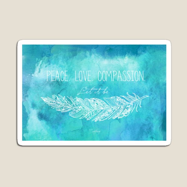 Peace Love Compassion Magnet