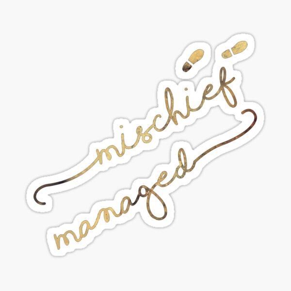 Mischief Managed Sticker