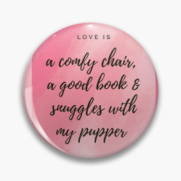 Item preview, Love is a comfy chair, a good book and snuggles with my pupper!  designed and sold by JellyBeenzz.