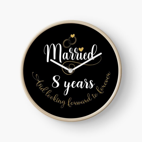 Married 8 Years And Looking Forward To Forever Cute Couples graphic Clock