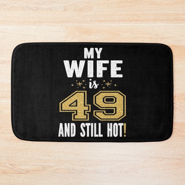 Item preview, My Wife Is 49 And Still Hot 49th Birthday Gift For Her product designed and sold by Grabitees.