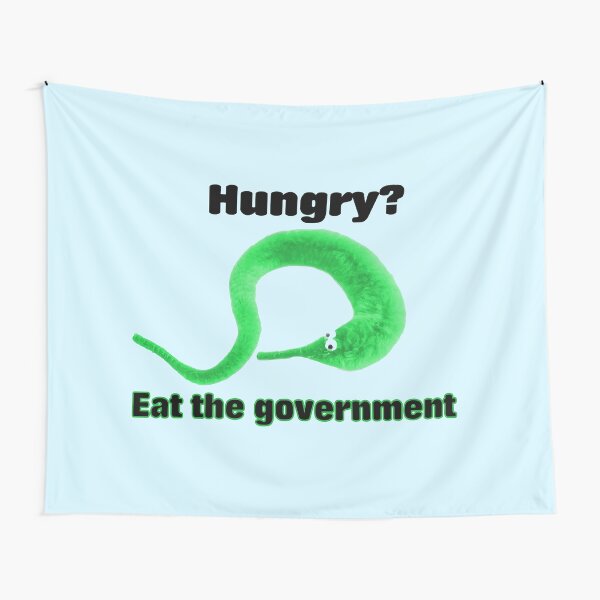 Hungry! Eat The Government - Worm On A String Tapestry