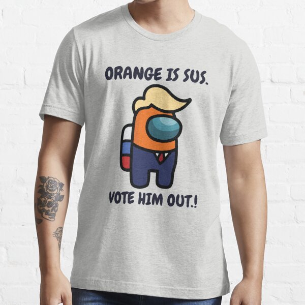 orange is sus t shirt