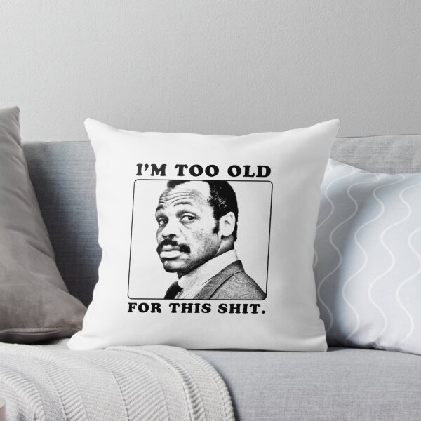 Item preview, I am too old designed and sold by Socconeregal.