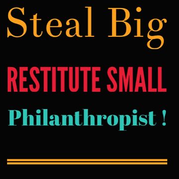 Artwork thumbnail, Steal Big Restitute Small Philanthropist ! by JeanJohnJohn