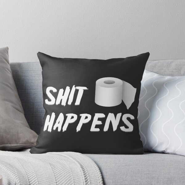 Item preview, shit happens designed and sold by Gezwompl.