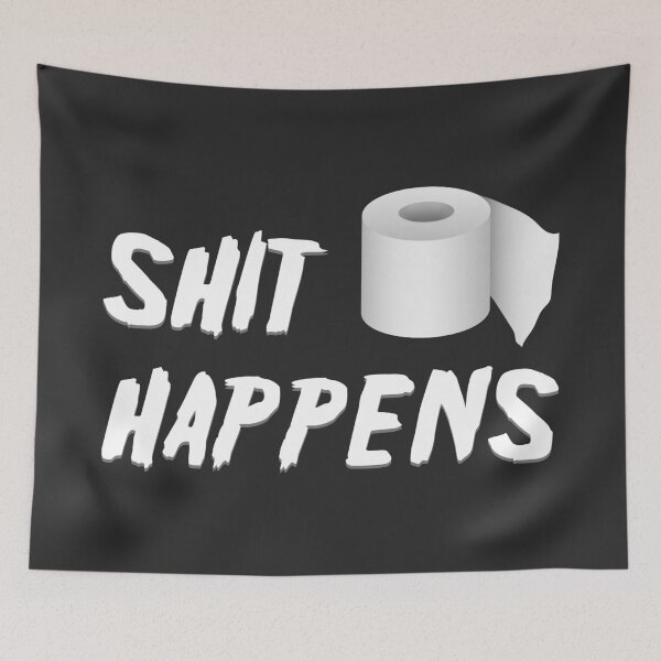 Item preview, shit happens designed and sold by Gezwompl.