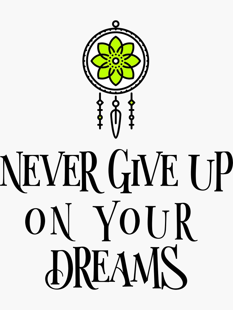 Never give up on your dreams by ds-4
