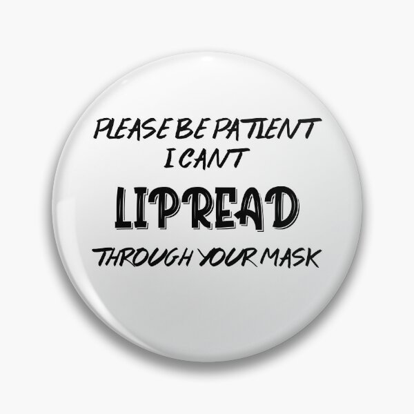 Item preview, Please Be Patient I Cant LIPREAD through your mask designed and sold by Retryticall.