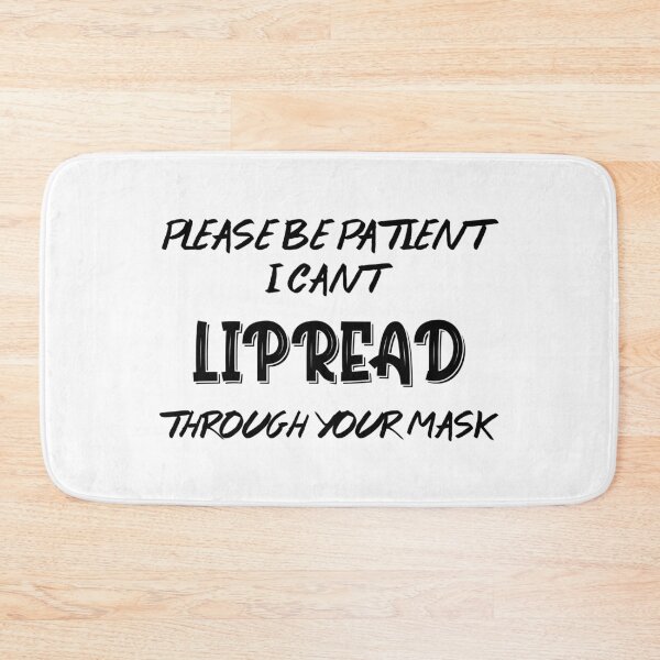 Item preview, Please Be Patient I Cant LIPREAD through your mask designed and sold by Retryticall.