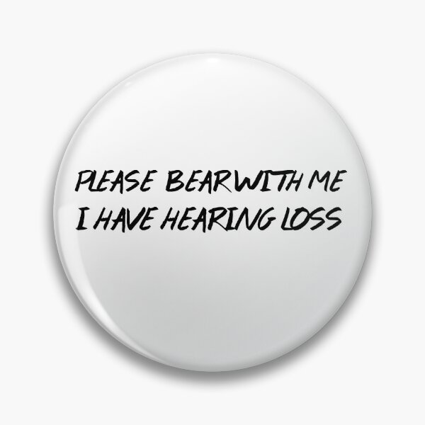 Item preview, PLEASE Bear with me i have Hearing Loss designed and sold by Retryticall.