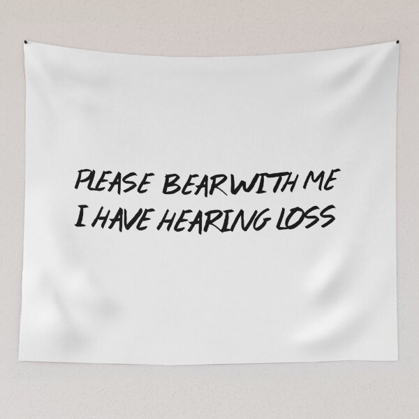 Item preview, PLEASE Bear with me i have Hearing Loss designed and sold by Retryticall.