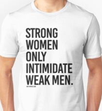 Starke Frauen schüchtern nur schwache Männer ein Unisex T-Shirt