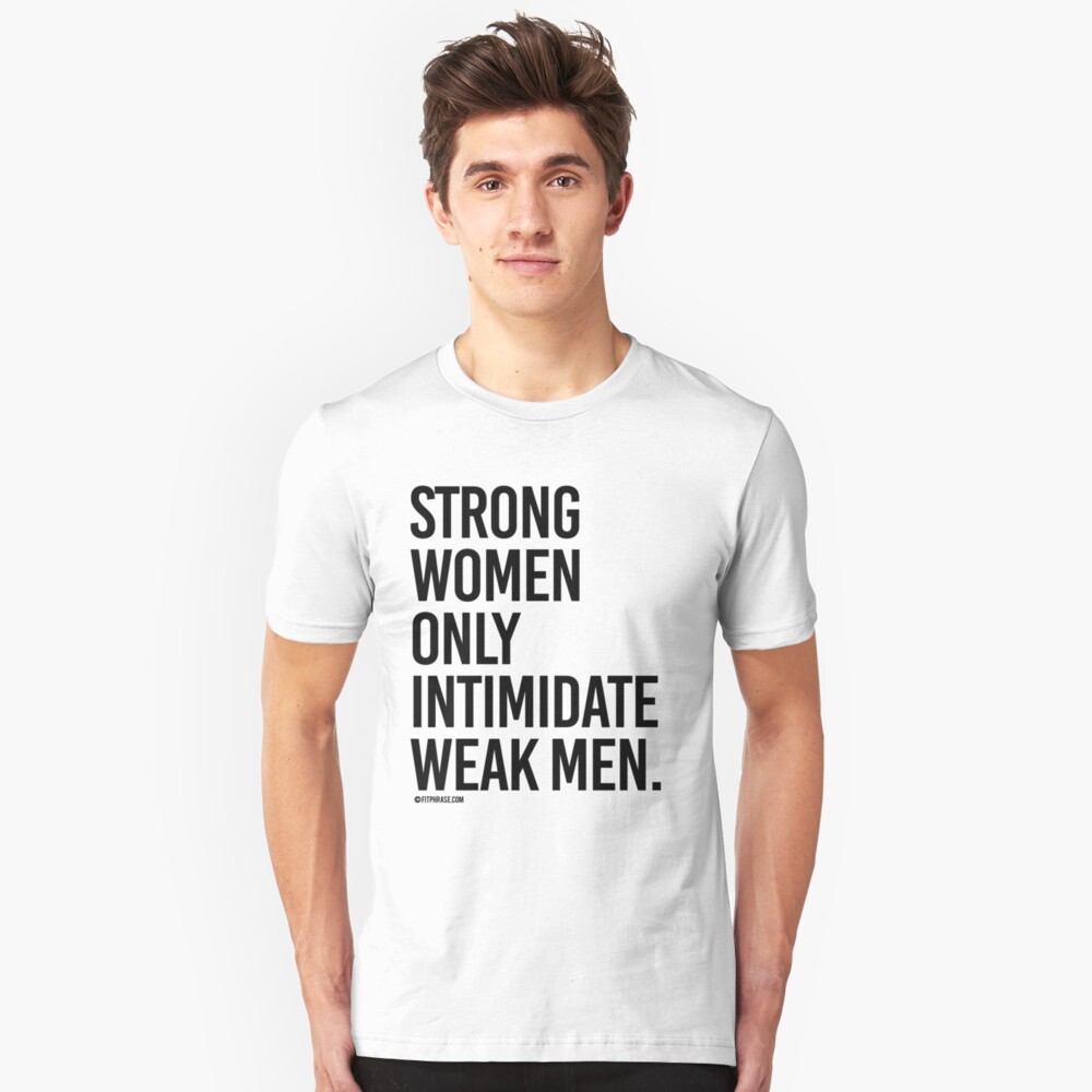 Strong Women Only Intimidate Weak men Slim Fit T-Shirt