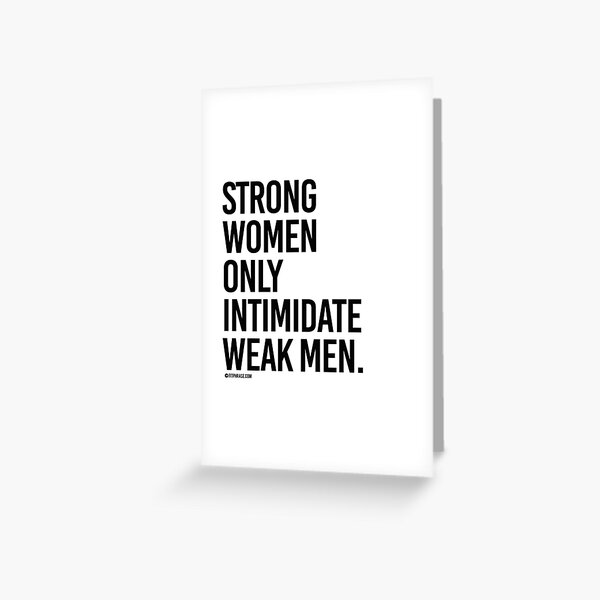 Strong Women Only Intimidate Weak Men Greeting Card By Fitphrase Redbubble 