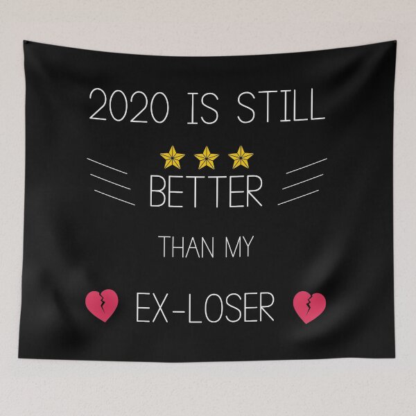 Item preview, 2020 IS STILL BETTER THAN MY EX-LOSER designed and sold by bargaboot.