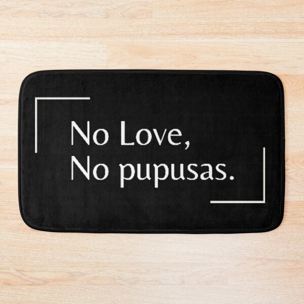 Item preview, No Love No Pupusas Funny Latinos Sayings  designed and sold by kestrada2906.