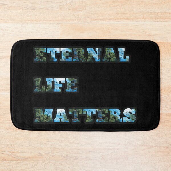 Item preview, ETERNAL LIFE MATTERS designed and sold by RB-Store.