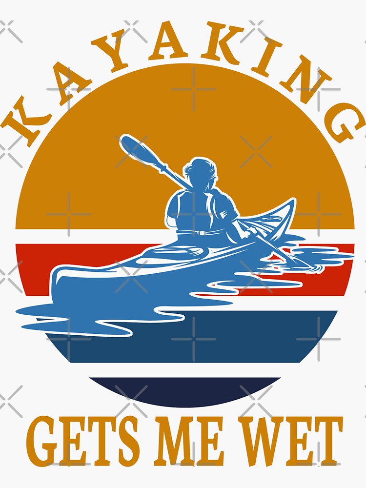 Kayaking Gets Me Wet Kayaker Paddling Retro Vintage Sticker For Sale