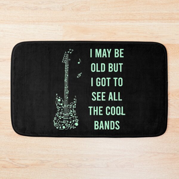 Artikelvorschau, Ich mag alt sein, aber ich muss all die coolen Bands sehen entworfen und verkauft von MJLdesigns.