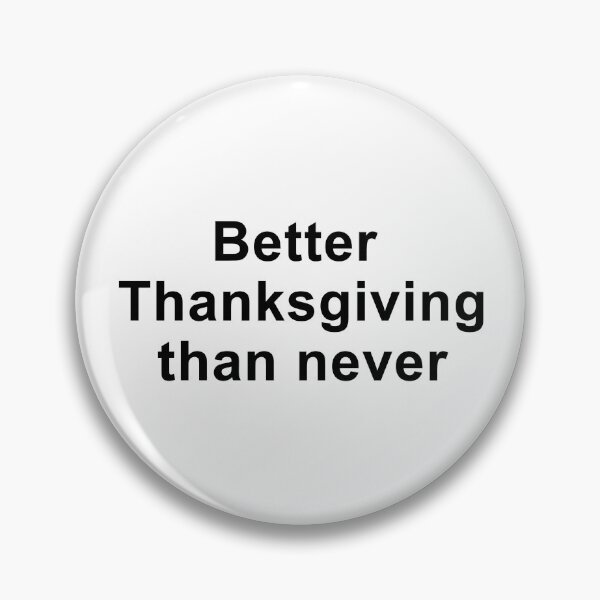 Item preview, Better Thanksgiving than never designed and sold by Swirlstache.