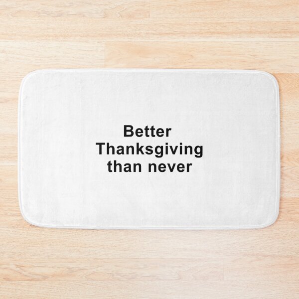 Item preview, Better Thanksgiving than never designed and sold by Swirlstache.