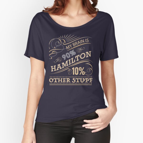 My Brain is 90% Hamilton Vintage T-Shirt from the Hamilton