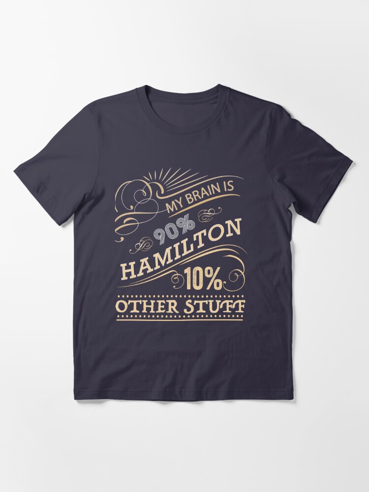 My Brain is 90% Hamilton Vintage T-Shirt from the Hamilton