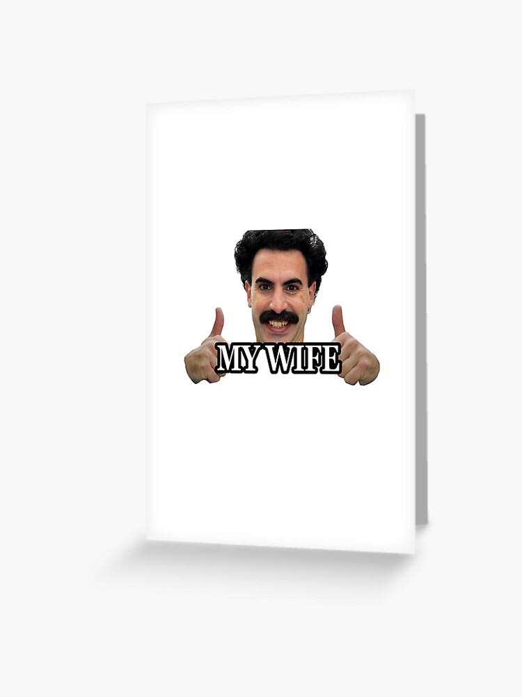 Borat My Wife Greeting Card ubicaciondepersonas.cdmx.gob.mx