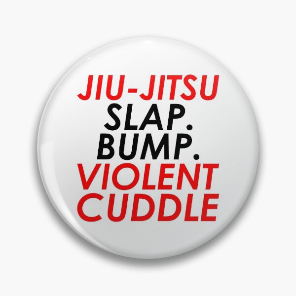 Item preview, BJJ - Jiu-Jitsu - Slap. Bump. Violent Cuddle designed and sold by AJ-DesignCo.