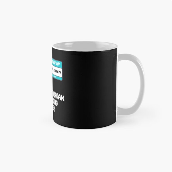 Item preview, What Up I'm Karen I'm 19 And I Need To Speak To The F*cking Manager In Black designed and sold by LuckyKermit.