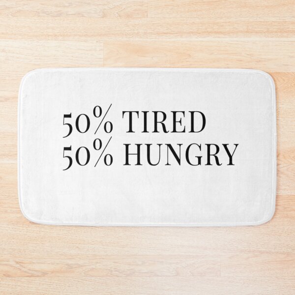 Item preview, 50% Tired 50% Hungry designed and sold by SerenaBliss.