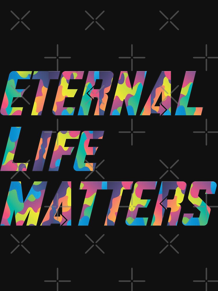 eternal life t shirt