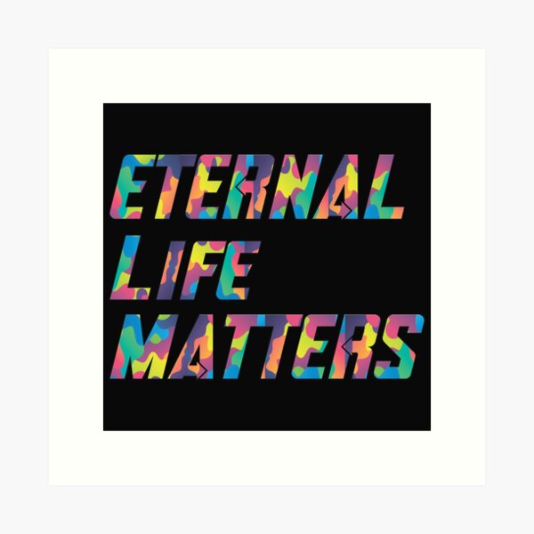 Item preview, Eternal life matters designed and sold by RB-Store.