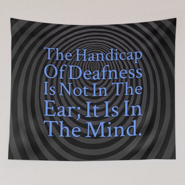 Item preview, The handicap of deafness is not in the ear, It is in the mind designed and sold by designdroplet.
